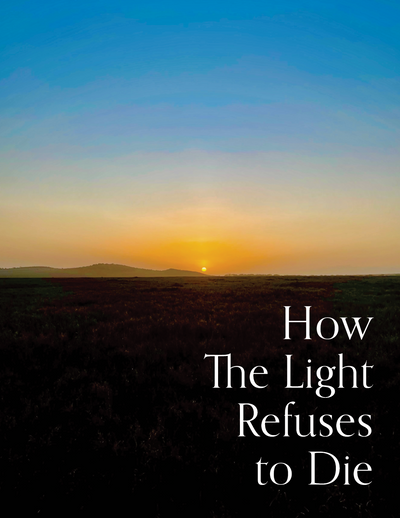 How the Light Refuses to Die