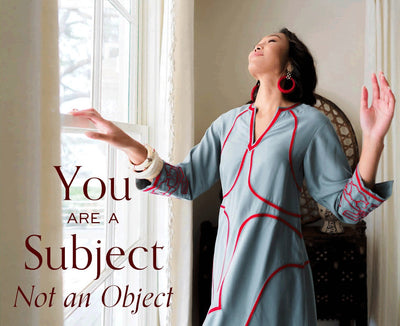 You are a Subject—Not an Object